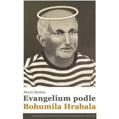 Evangelium podle Bohumila Hrabala - Pavel Hošek – Zbozi.Blesk.cz