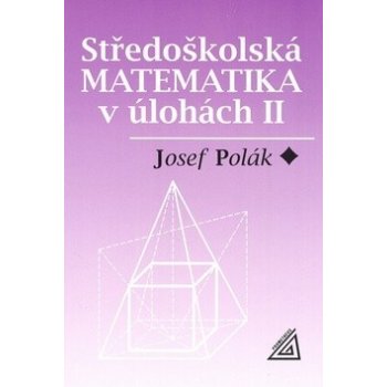 Středoškolská matematika v úlohách II