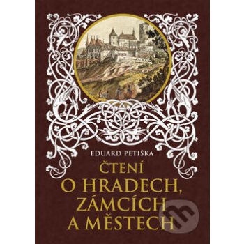 Čtení o hradech, zámcích a městech Eduard Petiška, Věnceslav Černý