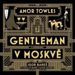 Gentleman v Moskvě - Amor Towles – Zbozi.Blesk.cz