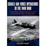Israeli Air Force Operations in the 1948 War - Aloni Shlomo – Hledejceny.cz