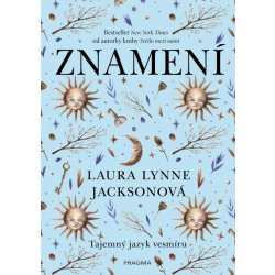 Znamení: Tajemný jazyk vesmíru - Jacksonová Laura Lynne