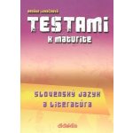 Testami k maturite Slovenský jazyk a literatúra 2. vydanie - Renáta Lukačková – Hledejceny.cz