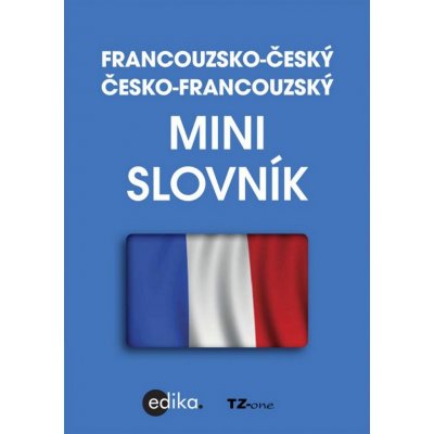 Francouzsko-český a česko-francouzský minislovník - TZ-one – Hledejceny.cz