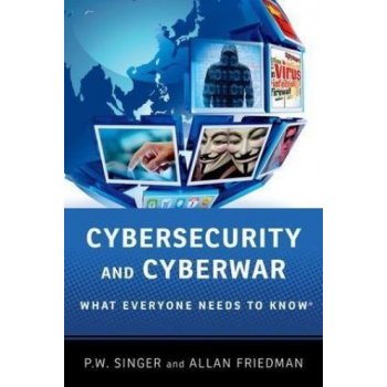 Cybersecurity and Cyberwar: What Everyone Needs to Know - Friedman A., Singer P. W.