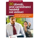 30 důvodů, proč zaměstnanci nenávidí své vedoucí Co si myslí vaši zaměstnanci a co s tím můžete udělat Bruce L. Katcher, Adam Snyder – Hledejceny.cz