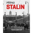 Případ Stalin. Historická a literární studie Stalinova pomníku v Praze - Hana Píchová - Arbor vitae