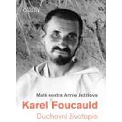 Karel Foucauld - Duchovní životopis – Malá sestra Annie Ježíšova