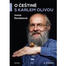 O češtině s Karlem Olivou - Ivana Karásková