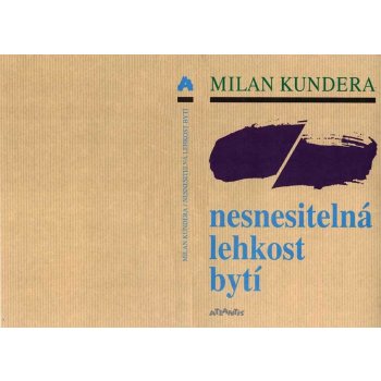 Nesnesitelná lehkost bytí - Milan Kundera