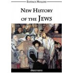 New History of the Jews Mullins Eustace ClarencePaperback – Hledejceny.cz