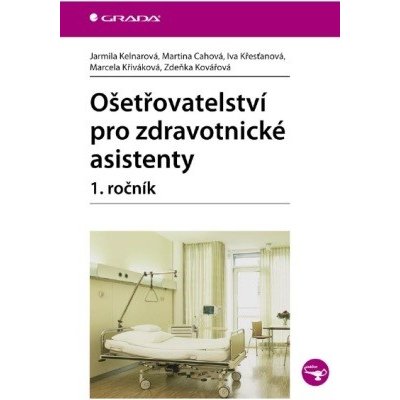 Ošetřovatelství pro zdravotnické asistenty - 1. ročník - Jarmila Kelnarová, Martina Cahová, Iva Křesťanová, Marcela Křiváková, Zdeňka Kovářová – Zboží Mobilmania