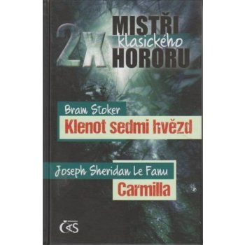 2x mistři klasického hororu. Bram Stoker Klenot sedmi hvězd, Joseph Sheridan LeFanu Carmilla Bram Stoker, Joseph Sheridan LeFanu Čas