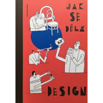 Jak se dělá design | Silvie Šeborová, Jiří Pelcl a ilustrátor Jiří Franta – Hledejceny.cz