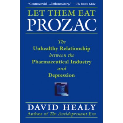 Let Them Eat Prozac - D. Healy The Unhealthy Relat