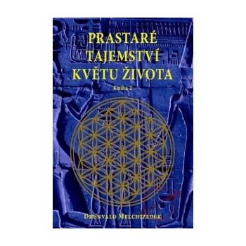 Prastaré tajemství květu života - kniha 2. - Drunvalo Melchizedek