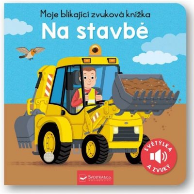 Moje blikající zvuková knížka Na stavbě Svojtka & Co. s. r. o. – Hledejceny.cz