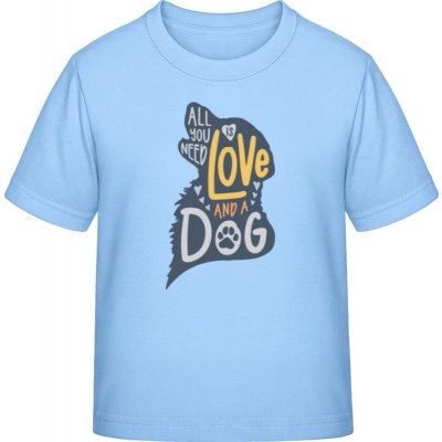 E190 tričko pro děti Design Vše, co potřebujete, je láska a pes modrá obloha – Zboží Mobilmania