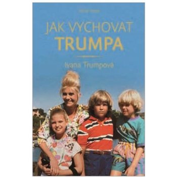 Jak vychovat Trumpa - Ivanka Trump