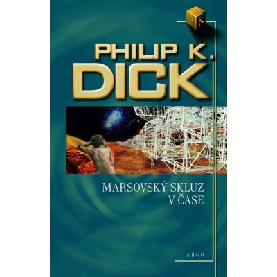 Marsovský skluz v čase - Philip K. Dick – Hledejceny.cz