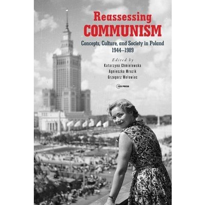 Reassessing Communism: Concepts, Culture, and Society in Poland 1944-1989 Chmielewska KatarzynaPevná vazba