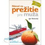 Návod na prežitie pre muža – Hledejceny.cz