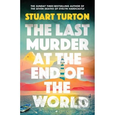 The Last Murder at the End of the World - Turton Stuart Turton – Hledejceny.cz