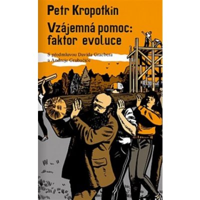 Vzájemná pomoc: faktor evoluce - Petr Kropotkin – Hledejceny.cz