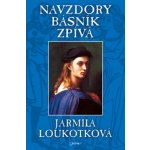 Navzdory básník zpívá - Jarmila Loukotková – Hledejceny.cz