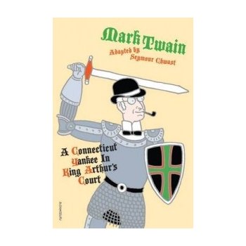 Twain, Mark: Connecticut Yankee in King Arthur's Court Chwast Seymour