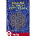 Prastaré tajemství květu života - sv. 1 - Drunvalo Melchizedek – Hledejceny.cz