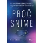 Proč sníme - Co neurověda odhaluje o snech a jejich vlivu na náš život i zdraví – Hledejceny.cz