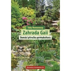 Zahrada Gaii - Domácí příručka permakultury - Toby Hemenway