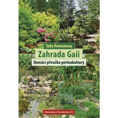 Zahrada Gaii - Domácí příručka permakultury - Toby Hemenway – Zboží Mobilmania