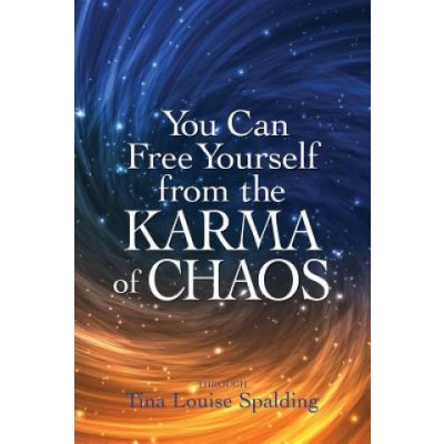 You Can Free Yourself from the Karma of Chaos