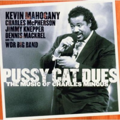 Mahogany, Kevin - Pussy Cat Dues - The Music Of Charles Mingus – Zboží Mobilmania