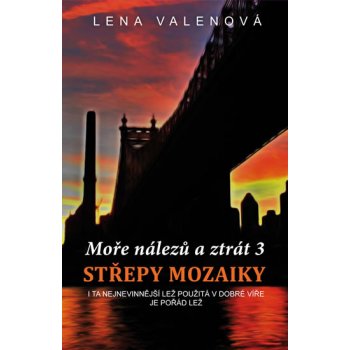 Moře nálezů a ztrát 3 - Střepy mozaiky - Valenová Lena