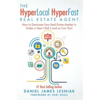 The HyperLocal HyperFast Real Estate Agent: How to Dominate Your Real Estate Market in Under a Year, I Did it and so Can You! Shull KeriPaperback – Zbozi.Blesk.cz