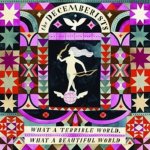 The Decemberists - What A Terrible World What A Beautiful World CD – Hledejceny.cz