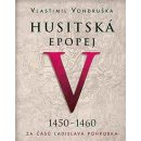 Husitská epopej V. - Za časů Ladislava Pohrobka - Vondruška Vlastimil