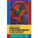 Mozaika v re-konstrukci -- Formování sociálních identit v současné střední Evropě - Nosál Igor, Szaló Csaba