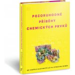 Pozoruhodné příběhy chemických prvků - Od starých alchymistů až po atomovou bombu – Zboží Mobilmania