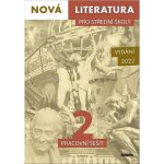 Nová literatura pro střední školy 2 Pracovní sešit - Mgr. Petra Adámková, PhDr. Lukáš Borovička, Mgr. Jolana Fišarová, Mgr. Michaela Tučková – Zbozi.Blesk.cz