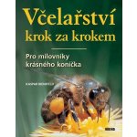 Včelařství krok za krokem - Pro milovníky krásného koníčka - Kaspar Bienefeld – Hledejceny.cz