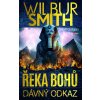 Kniha Řeka bohů - Dávný odkaz - Wilbur Smith