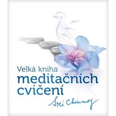 Chinmoy Sri: Velká kniha meditačních cvičení Kniha – Zboží Mobilmania