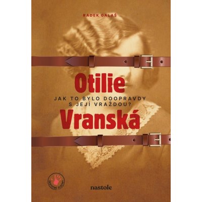 Otilie Vranská - Jak to bylo doopravdy s její vraždou? - Radek Galaš – Zbozi.Blesk.cz