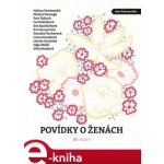 Povídky o ženách - Daniela Fischerová, Halina Pawlowská, Petr Šabach, Michal Viewegh, Irena Dousková, Libuše Koubská, Věra Nosková, Eva Kantůrková, Iva Pekárková, Olga Walló, Eva Hauserová – Hledejceny.cz