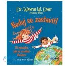 Nedej se zastavit! - 10 způsobů jak se vznášet životem - Dyer Wayne Walter