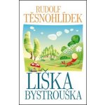 Liška Bystrouška - Rudolf Těsnohlídek – Hledejceny.cz